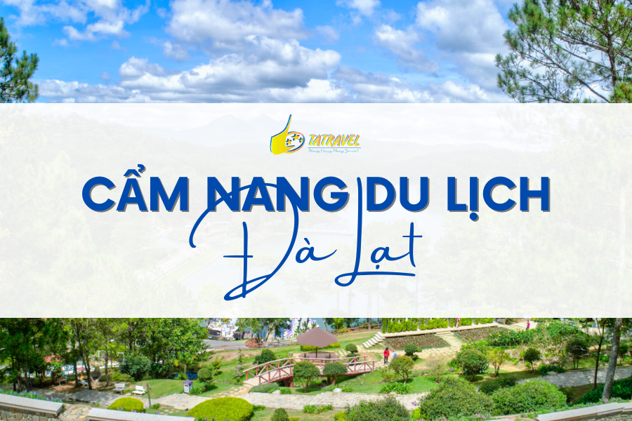 Cẩm nang du lịch Đà Lạt 2024